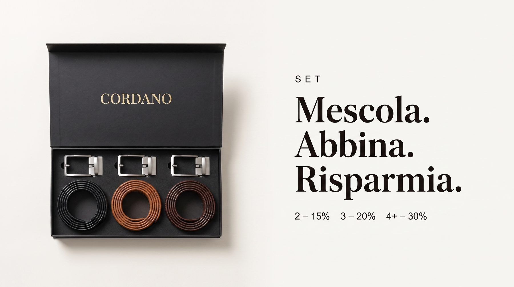 Set Cordano: mescola, abbina, risparmia. 2 unità −15%, 3 −20%, 4 o più −30%.