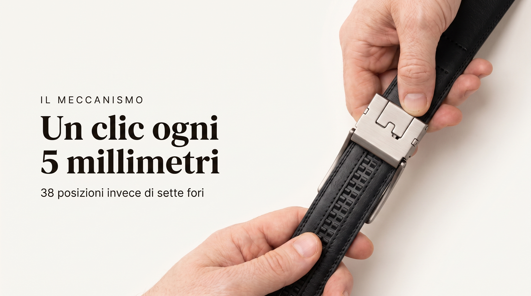Il meccanismo Cordano: un clic ogni 5 millimetri, 38 posizioni invece di sette fori.